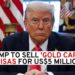 US President Trump proposes selling $5 million ‘gold cards’ to wealthy immigrants as fast track to citizenship
